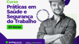Curso de Práticas em Saúde e Segurança do Trabalho
