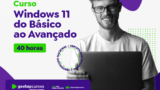 Curso de Windows 11 - Básico ao Avançado